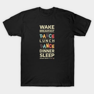 Wake Dance Sleep T-Shirt